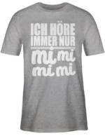 Shirtracer T-Shirt "Ich höre immer nur mi mi mi - weiß - Sprüche Statement mit Spruch - Herren Premium T-Shirt" t-shirt mimimi herren - fun shirt sprüche - männer shirts spruch