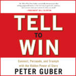 Tell to Win: Connect, Persuade, and Triumph with the Hidden Power of Story , Hörbuch, Digital, ungekürzt, 648min